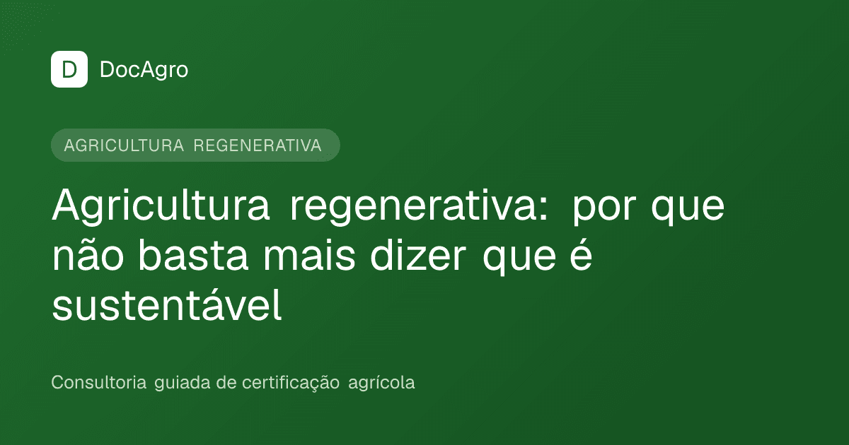 Capa do artigo da DocAgro sobre agricultura regenerativa e as novas exigências das cadeias globais