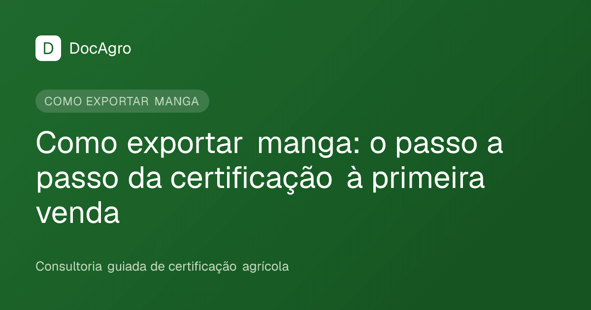 Capa do artigo da DocAgro: Como exportar manga, o passo a passo da certificação à primeira venda