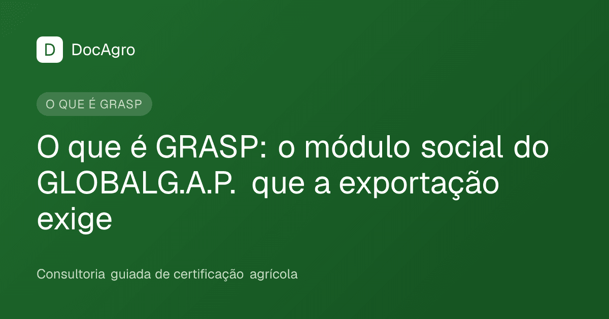 Capa do artigo da DocAgro: O que é GRASP, o módulo social do GLOBALG.A.P. que a exportação exige